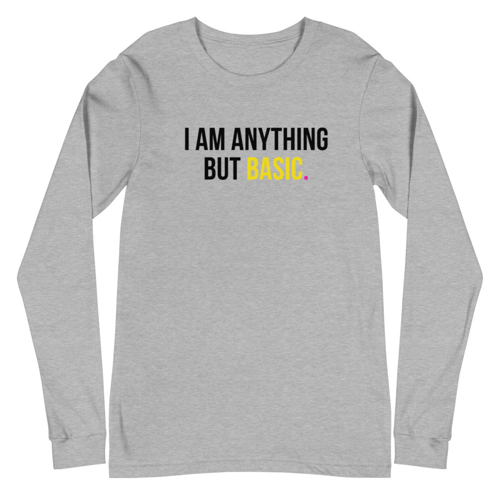 I Am Anything But Basic Unisex Long Sleeve Tee