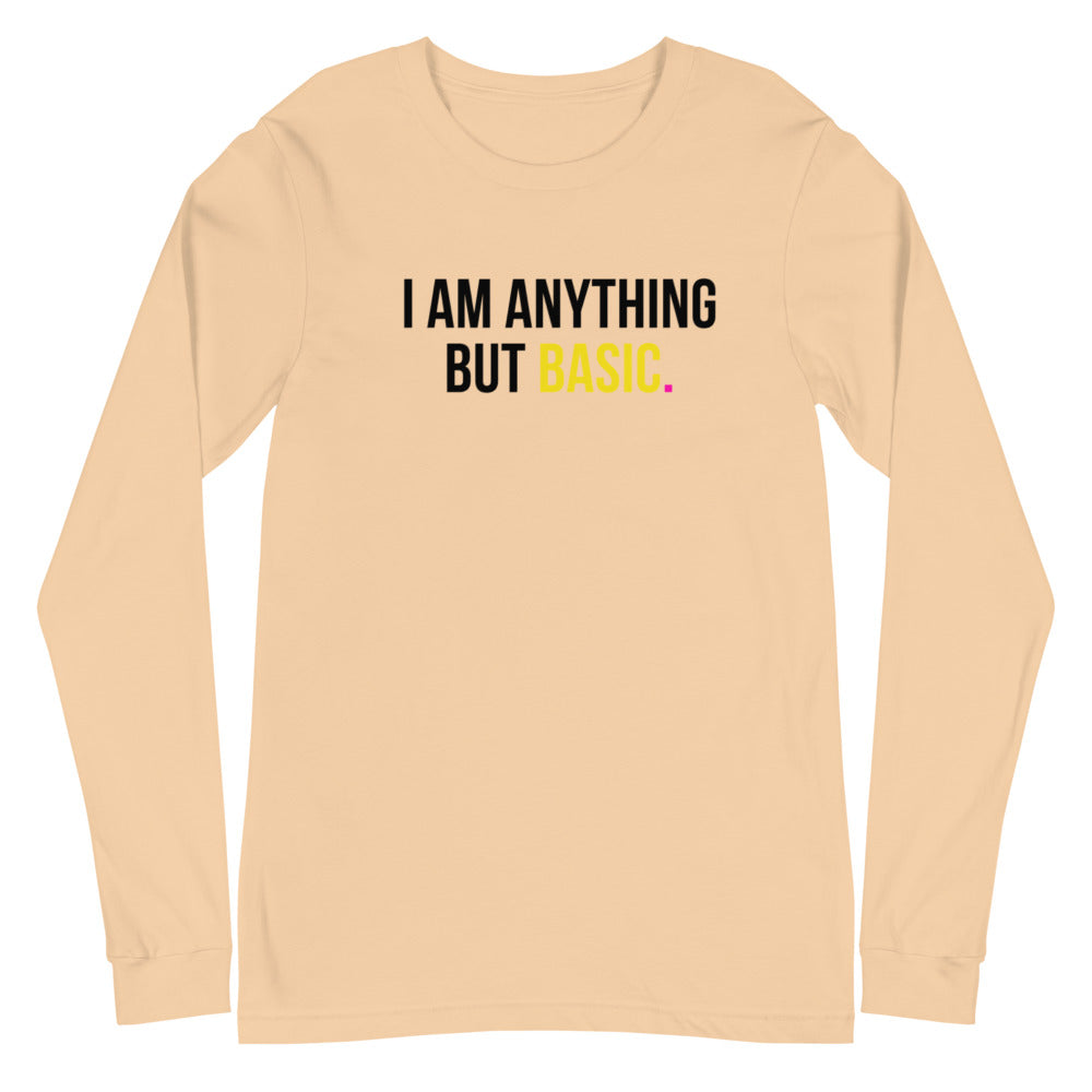 I Am Anything But Basic Unisex Long Sleeve Tee