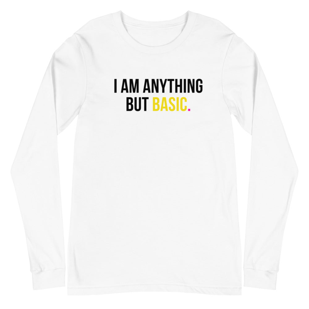 I Am Anything But Basic Unisex Long Sleeve Tee